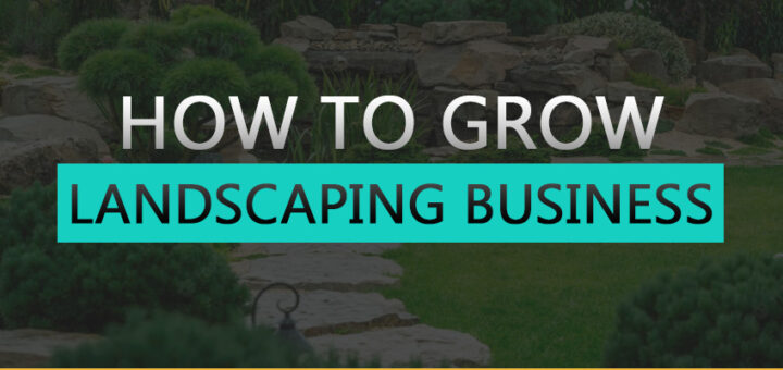 how to grow landscaping business